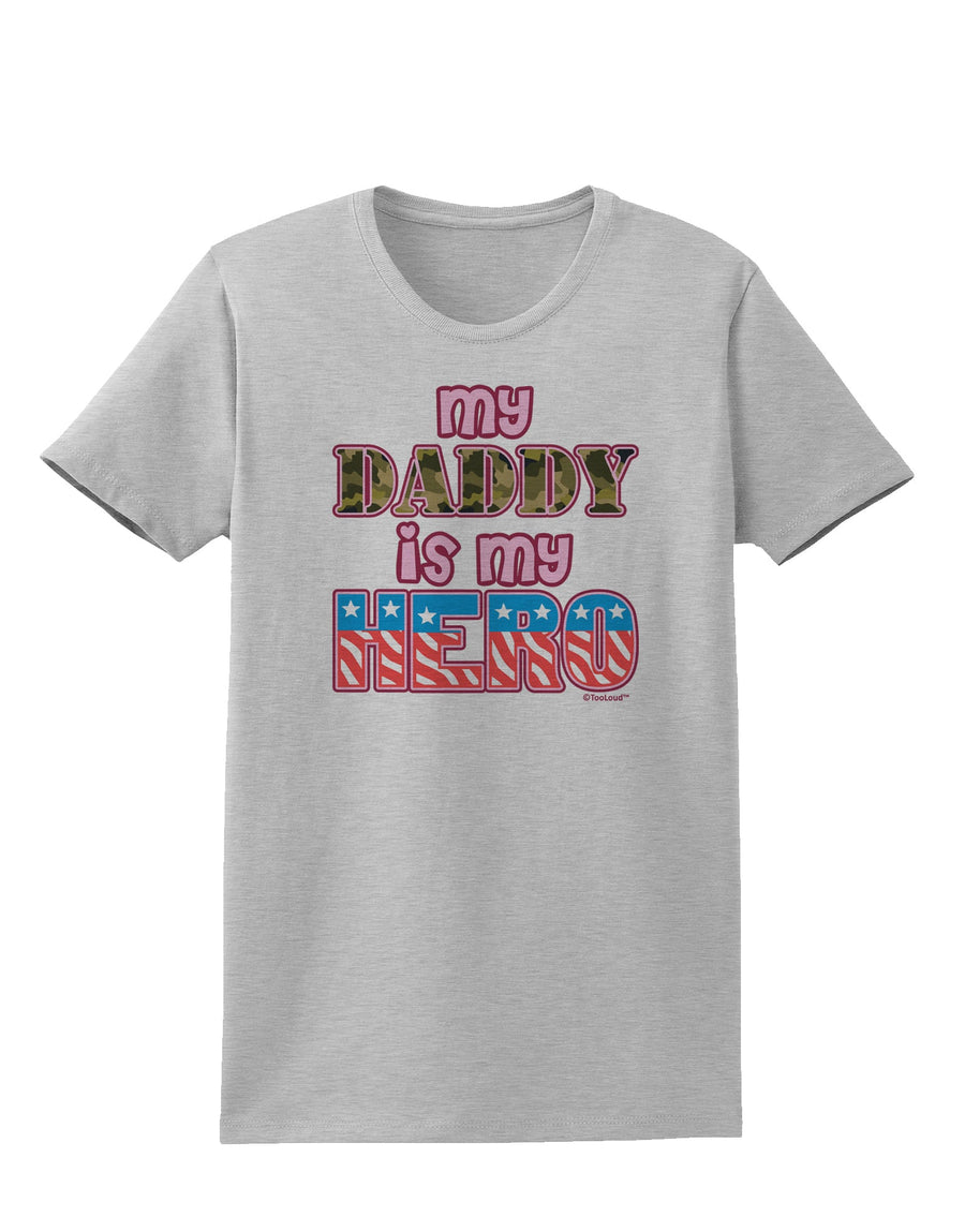 My Daddy is My Hero - Armed Forces - Pink Womens T-Shirt by TooLoud-Womens T-Shirt-TooLoud-White-X-Small-Davson Sales