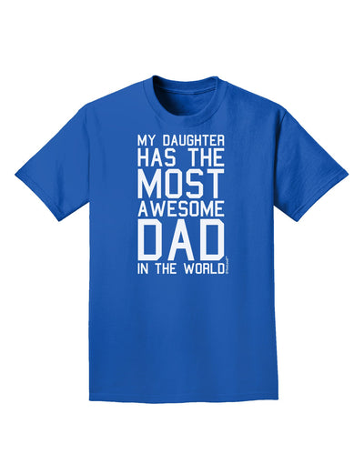 My Daughter Has the Most Awesome Dad in the World Adult Dark T-Shirt-Mens T-Shirt-TooLoud-Royal-Blue-Small-Davson Sales