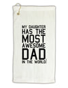 My Daughter Has the Most Awesome Dad in the World Micro Terry Gromet Golf Towel 16 x 25 inch-Golf Towel-TooLoud-White-Davson Sales