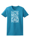 My Daughter Has the Most Awesome Dad in the World Womens Dark T-Shirt-Womens T-Shirt-TooLoud-Turquoise-X-Small-Davson Sales