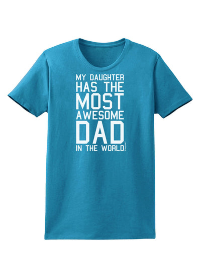 My Daughter Has the Most Awesome Dad in the World Womens Dark T-Shirt-Womens T-Shirt-TooLoud-Turquoise-X-Small-Davson Sales