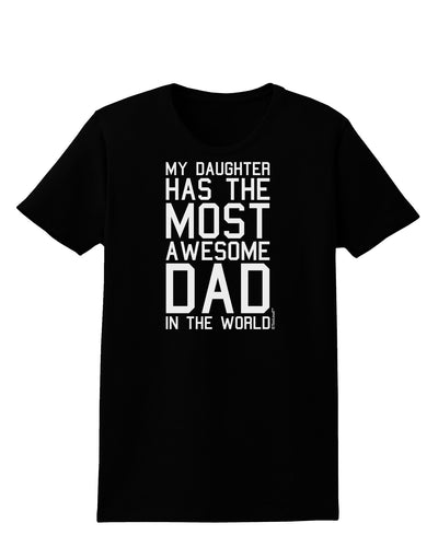 My Daughter Has the Most Awesome Dad in the World Womens Dark T-Shirt-Womens T-Shirt-TooLoud-Black-X-Small-Davson Sales