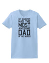 My Daughter Has the Most Awesome Dad in the World Womens T-Shirt-Womens T-Shirt-TooLoud-Light-Blue-X-Small-Davson Sales