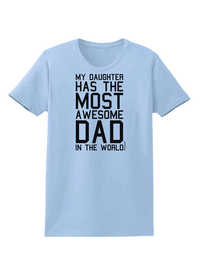 My Daughter Has the Most Awesome Dad in the World Womens T-Shirt-Womens T-Shirt-TooLoud-Light-Blue-X-Small-Davson Sales