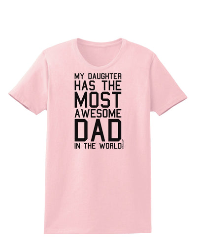 My Daughter Has the Most Awesome Dad in the World Womens T-Shirt-Womens T-Shirt-TooLoud-PalePink-X-Small-Davson Sales