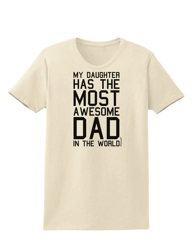 My Daughter Has the Most Awesome Dad in the World Womens T-Shirt-Womens T-Shirt-TooLoud-Natural-X-Small-Davson Sales