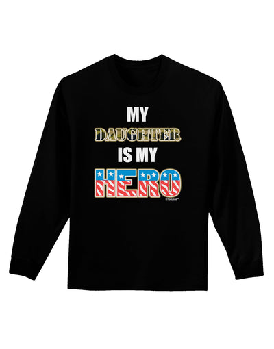 My Daughter is My Hero - Armed Forces Adult Long Sleeve Dark T-Shirt by TooLoud-TooLoud-Black-Small-Davson Sales