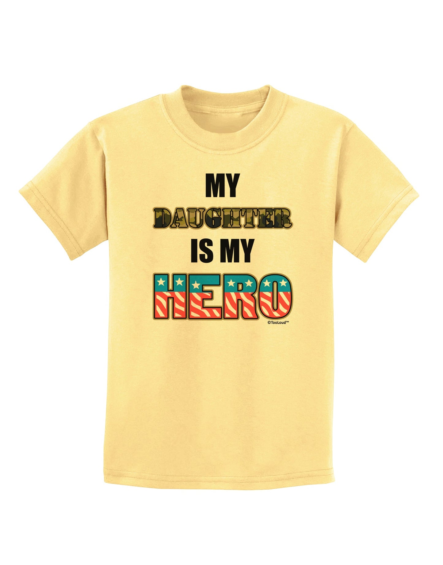 My Daughter is My Hero - Armed Forces Childrens T-Shirt by TooLoud-Childrens T-Shirt-TooLoud-Daffodil-Yellow-X-Small-Davson Sales