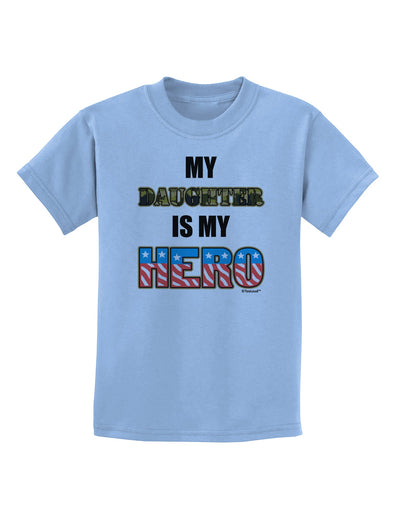 My Daughter is My Hero - Armed Forces Childrens T-Shirt by TooLoud-Childrens T-Shirt-TooLoud-Light-Blue-X-Small-Davson Sales