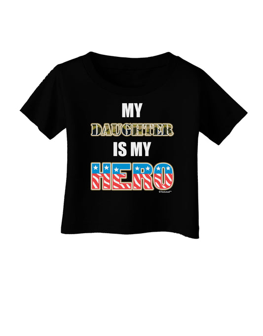 My Daughter is My Hero - Armed Forces Infant T-Shirt Dark by TooLoud-Infant T-Shirt-TooLoud-Black-06-Months-Davson Sales