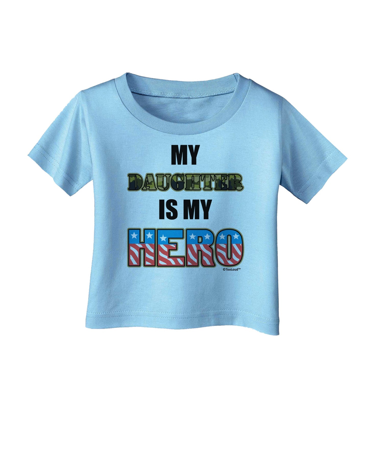 My Daughter is My Hero - Armed Forces Infant T-Shirt by TooLoud-Infant T-Shirt-TooLoud-Aquatic-Blue-06-Months-Davson Sales