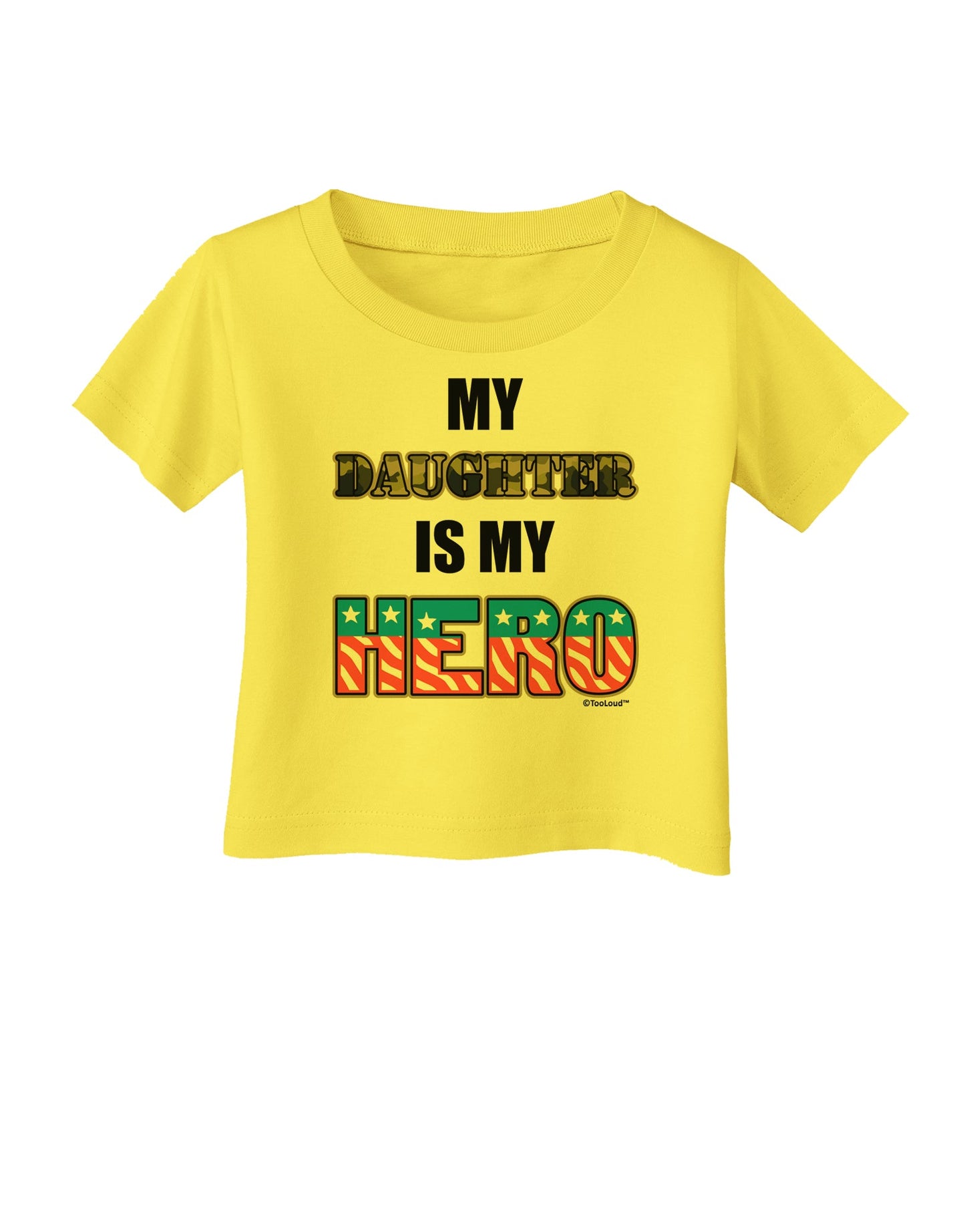 My Daughter is My Hero - Armed Forces Infant T-Shirt by TooLoud-Infant T-Shirt-TooLoud-Yellow-06-Months-Davson Sales