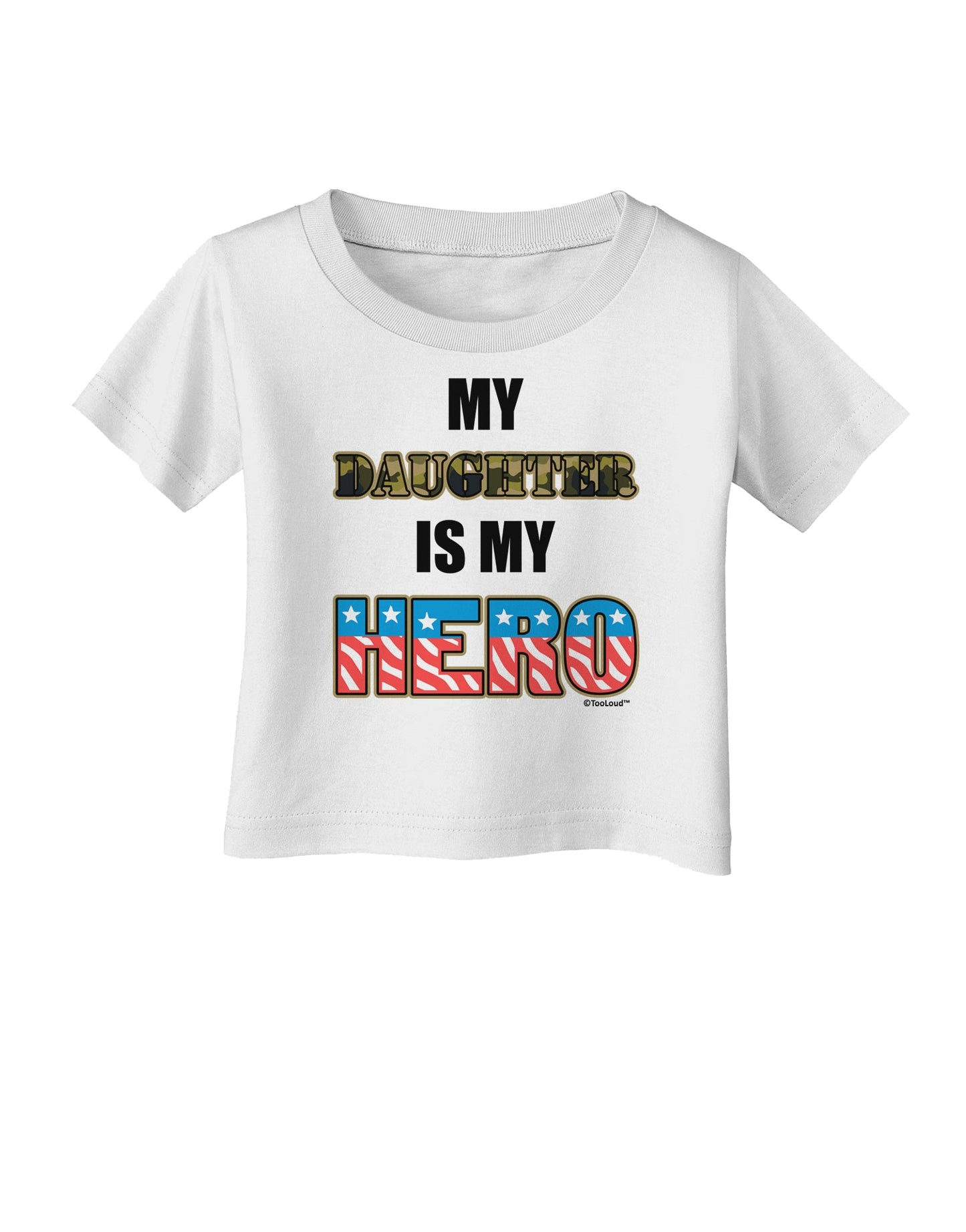 My Daughter is My Hero - Armed Forces Infant T-Shirt by TooLoud-Infant T-Shirt-TooLoud-White-06-Months-Davson Sales