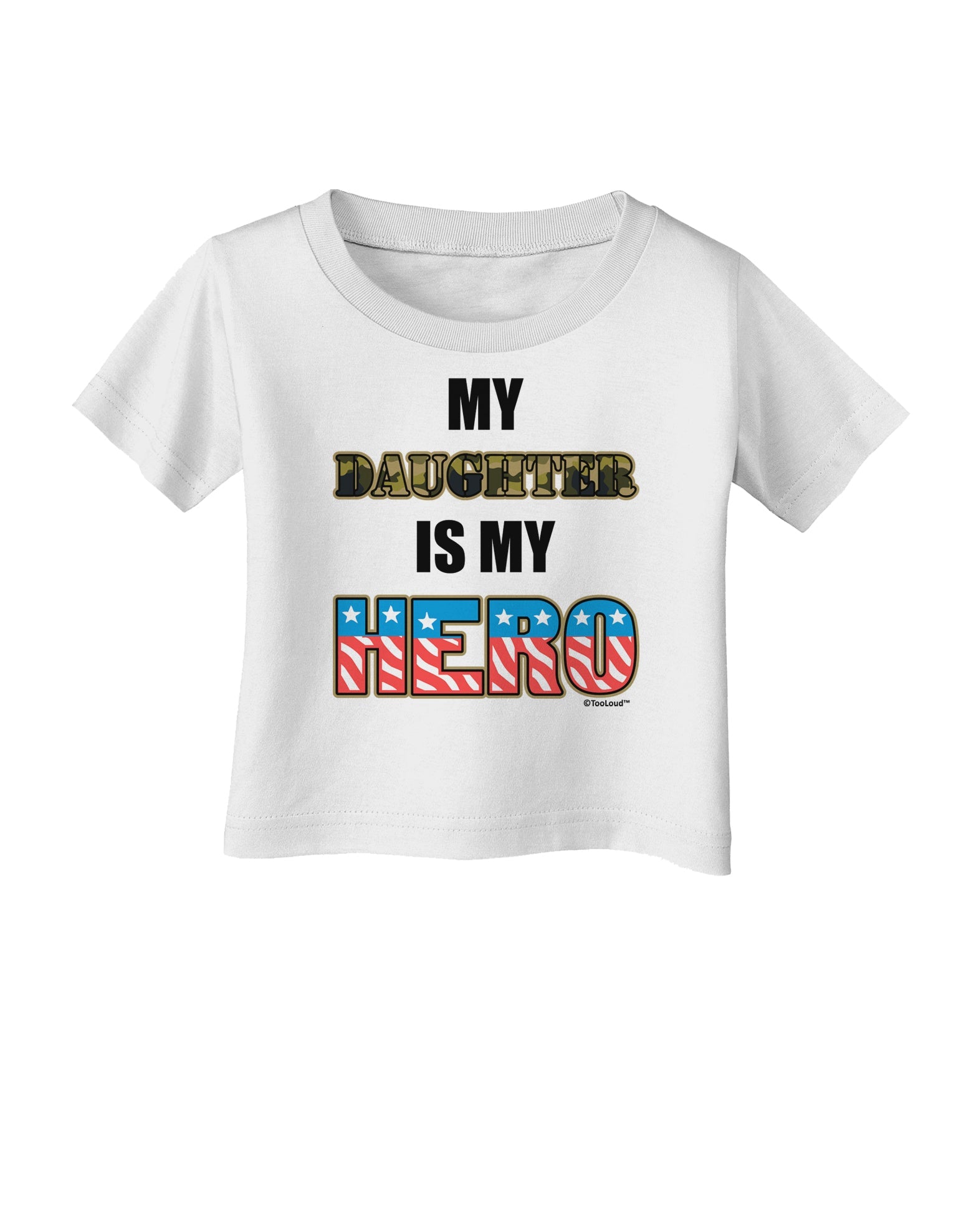 My Daughter is My Hero - Armed Forces Infant T-Shirt by TooLoud-Infant T-Shirt-TooLoud-White-06-Months-Davson Sales
