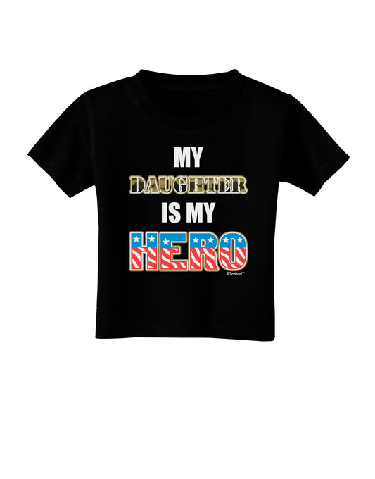 My Daughter is My Hero - Armed Forces Toddler T-Shirt Dark by TooLoud-Toddler T-Shirt-TooLoud-Black-2T-Davson Sales