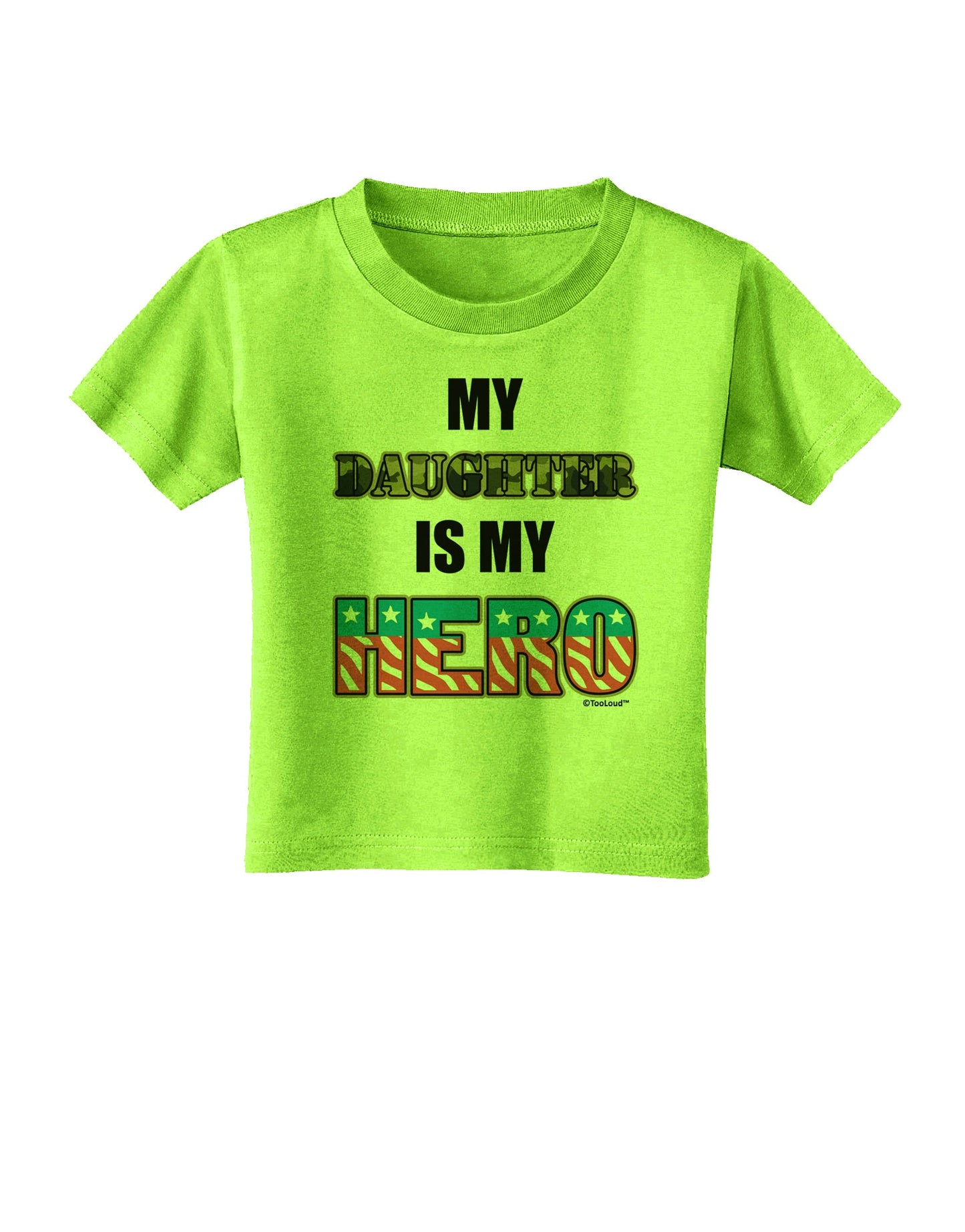 My Daughter is My Hero - Armed Forces Toddler T-Shirt by TooLoud-Toddler T-Shirt-TooLoud-Lime-Green-2T-Davson Sales