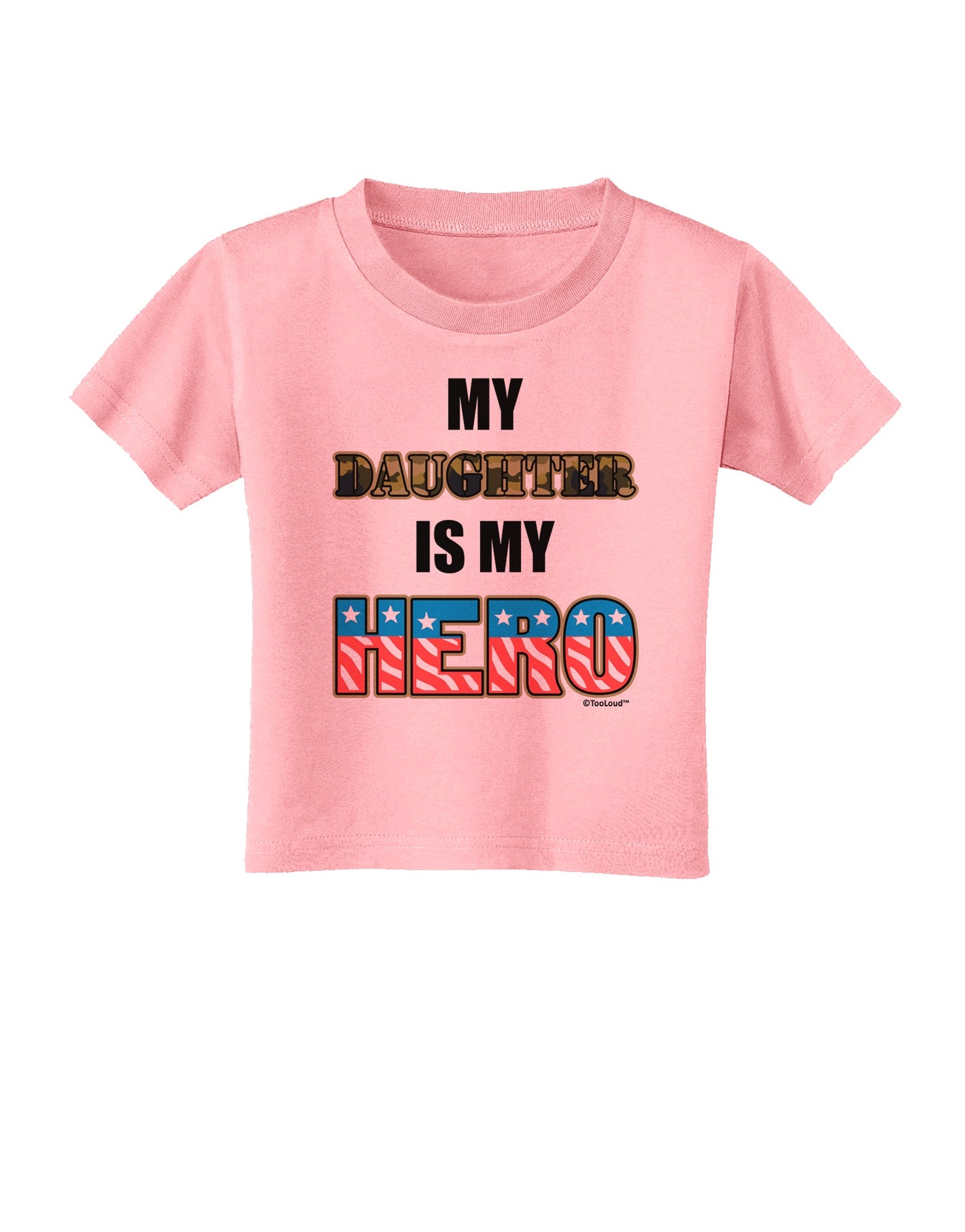 My Daughter is My Hero - Armed Forces Toddler T-Shirt by TooLoud-Toddler T-Shirt-TooLoud-Candy-Pink-2T-Davson Sales