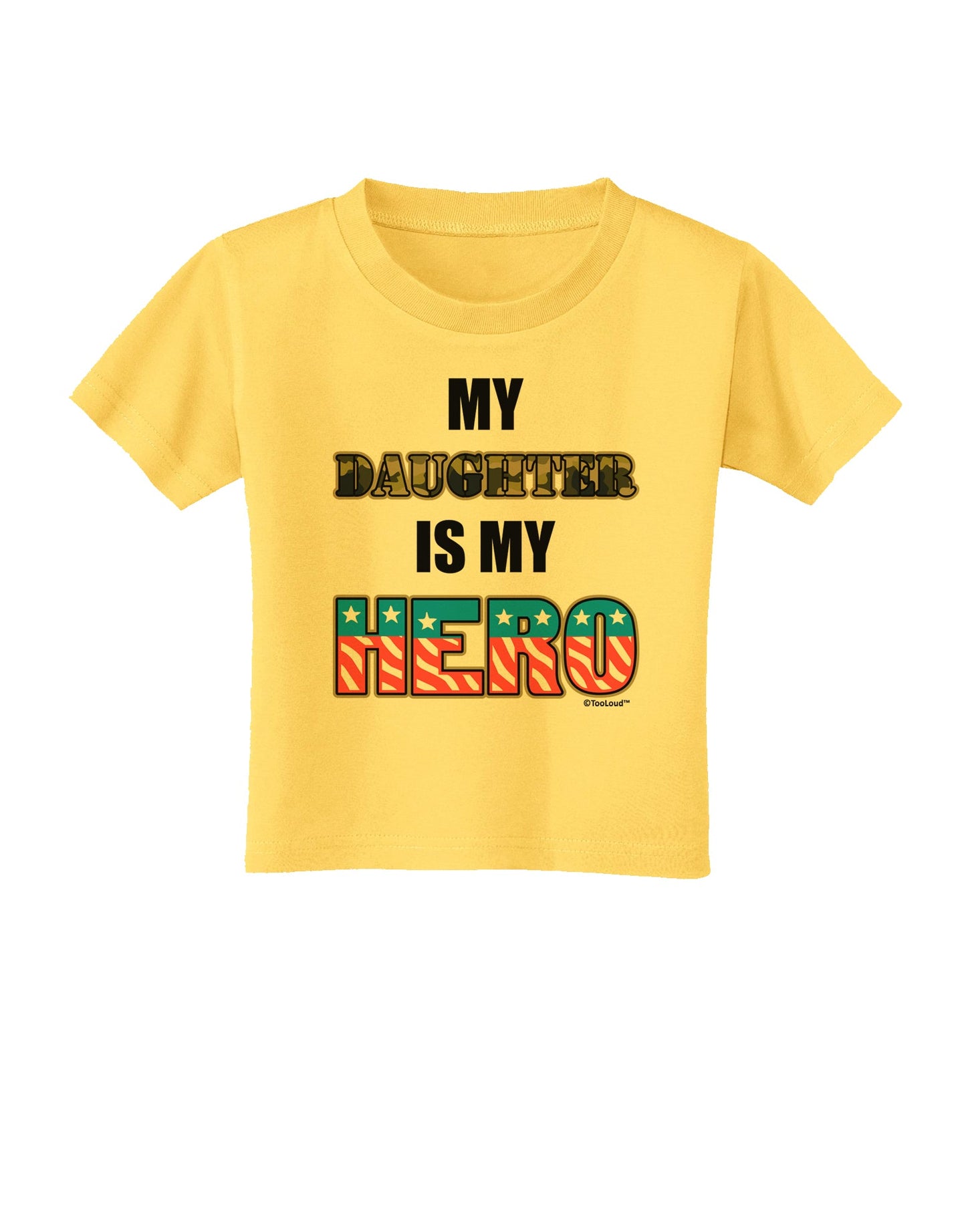 My Daughter is My Hero - Armed Forces Toddler T-Shirt by TooLoud-Toddler T-Shirt-TooLoud-Yellow-2T-Davson Sales