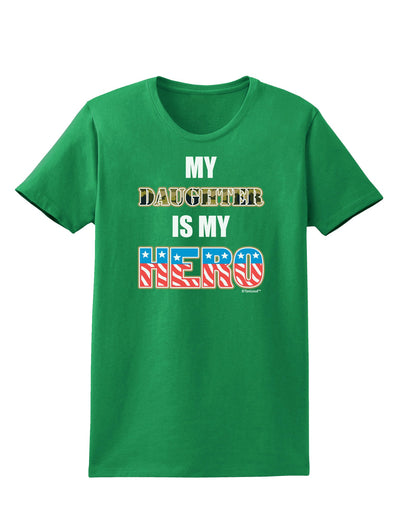 My Daughter is My Hero - Armed Forces Womens Dark T-Shirt by TooLoud-Womens T-Shirt-TooLoud-Kelly-Green-X-Small-Davson Sales