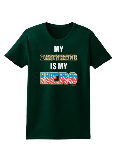 My Daughter is My Hero - Armed Forces Womens Dark T-Shirt by TooLoud-Womens T-Shirt-TooLoud-Forest-Green-Small-Davson Sales