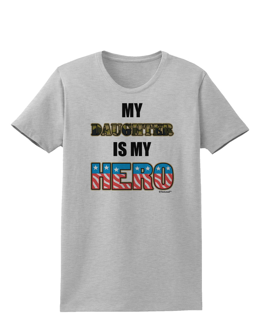 My Daughter is My Hero - Armed Forces Womens T-Shirt by TooLoud-Womens T-Shirt-TooLoud-White-X-Small-Davson Sales