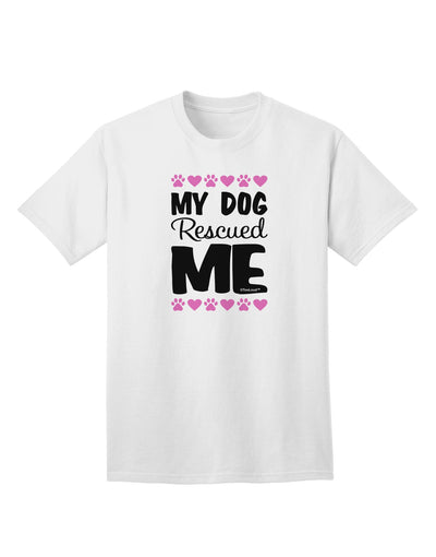 My Dog Rescued Me Adult T-Shirt-unisex t-shirt-TooLoud-White-Small-Davson Sales