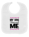 My Dog Rescued Me Baby Bib