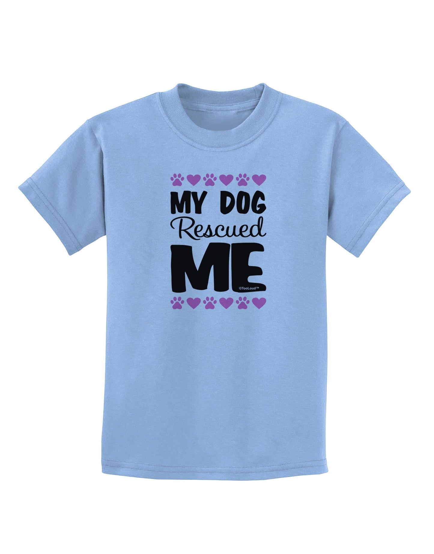 My Dog Rescued Me Childrens T-Shirt-Childrens T-Shirt-TooLoud-Light-Blue-X-Small-Davson Sales