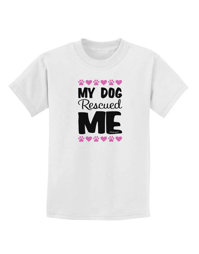 My Dog Rescued Me Childrens T-Shirt-Childrens T-Shirt-TooLoud-White-X-Small-Davson Sales