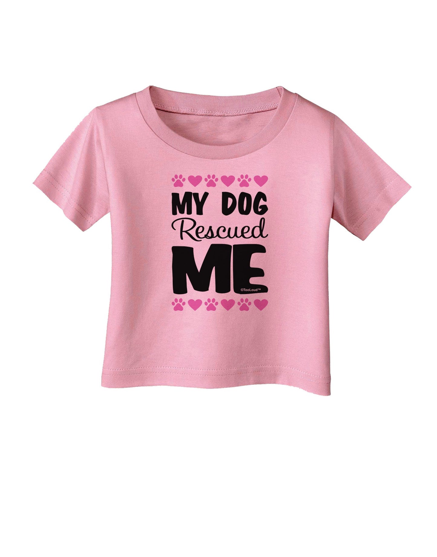 My Dog Rescued Me Infant T-Shirt-Infant T-Shirt-TooLoud-Candy-Pink-06-Months-Davson Sales