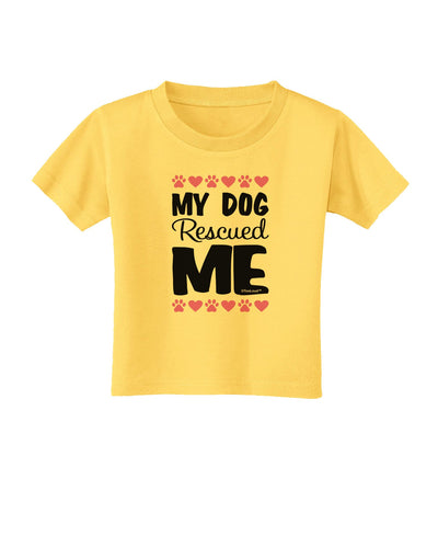 My Dog Rescued Me Toddler T-Shirt-Toddler T-Shirt-TooLoud-Yellow-2T-Davson Sales