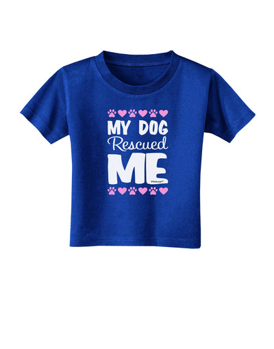 My Dog Rescued Me Toddler T-Shirt Dark-Toddler T-Shirt-TooLoud-Royal-Blue-2T-Davson Sales