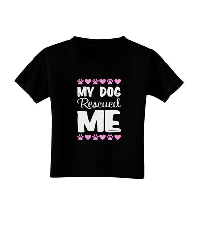 My Dog Rescued Me Toddler T-Shirt Dark-Toddler T-Shirt-TooLoud-Black-2T-Davson Sales