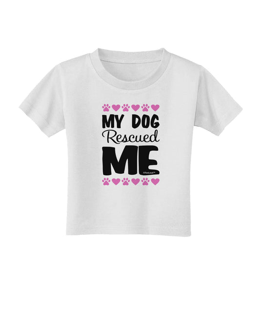 My Dog Rescued Me Toddler T-Shirt-Toddler T-Shirt-TooLoud-White-2T-Davson Sales