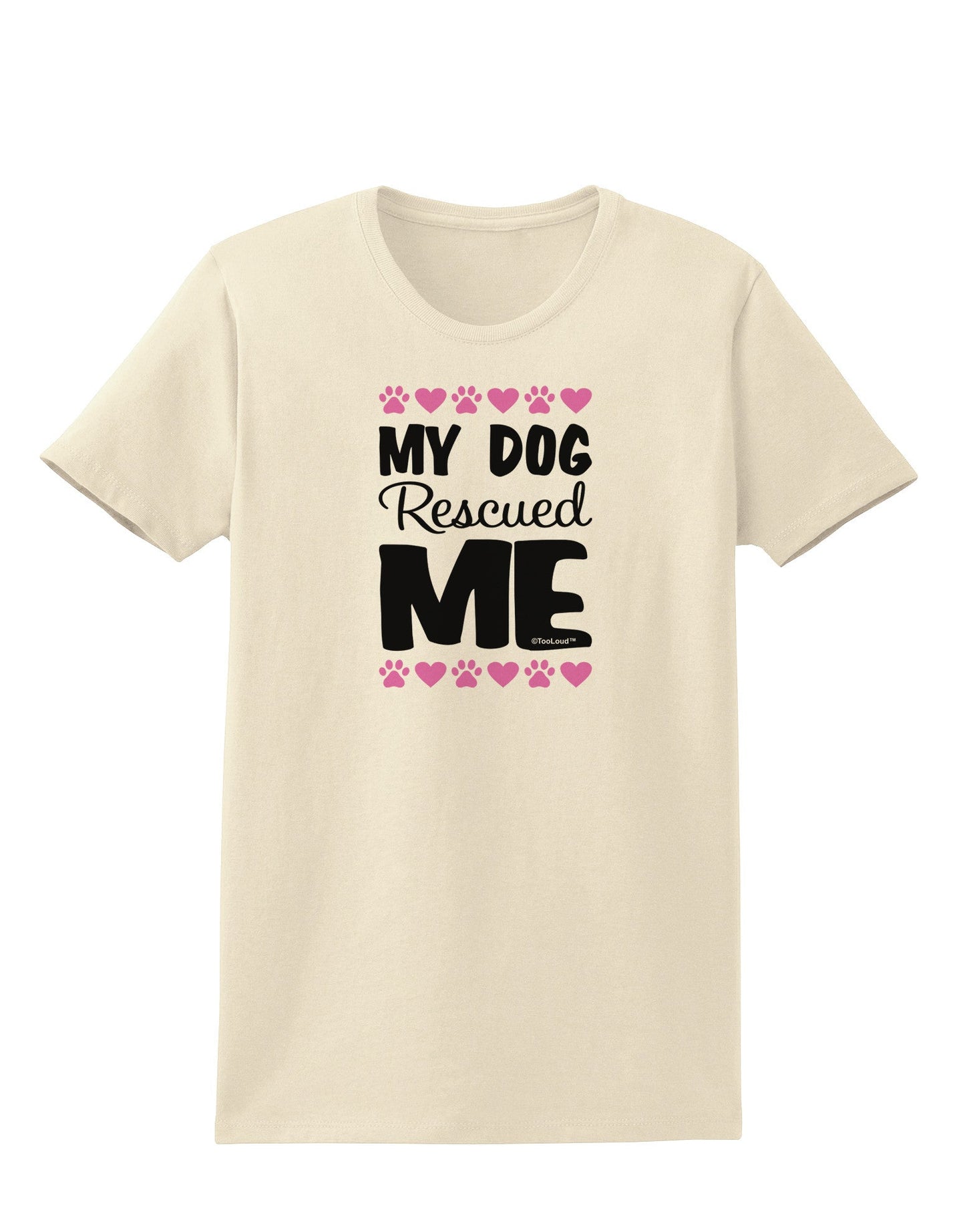 My Dog Rescued Me Womens T-Shirt-Womens T-Shirt-TooLoud-Natural-X-Small-Davson Sales