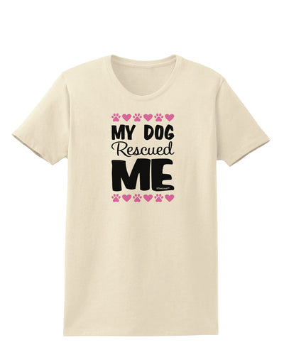 My Dog Rescued Me Womens T-Shirt-Womens T-Shirt-TooLoud-Natural-X-Small-Davson Sales