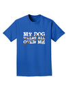 My Dog Walks All Over Me Adult Dark T-Shirt by TooLoud-Mens T-Shirt-TooLoud-Royal-Blue-Small-Davson Sales