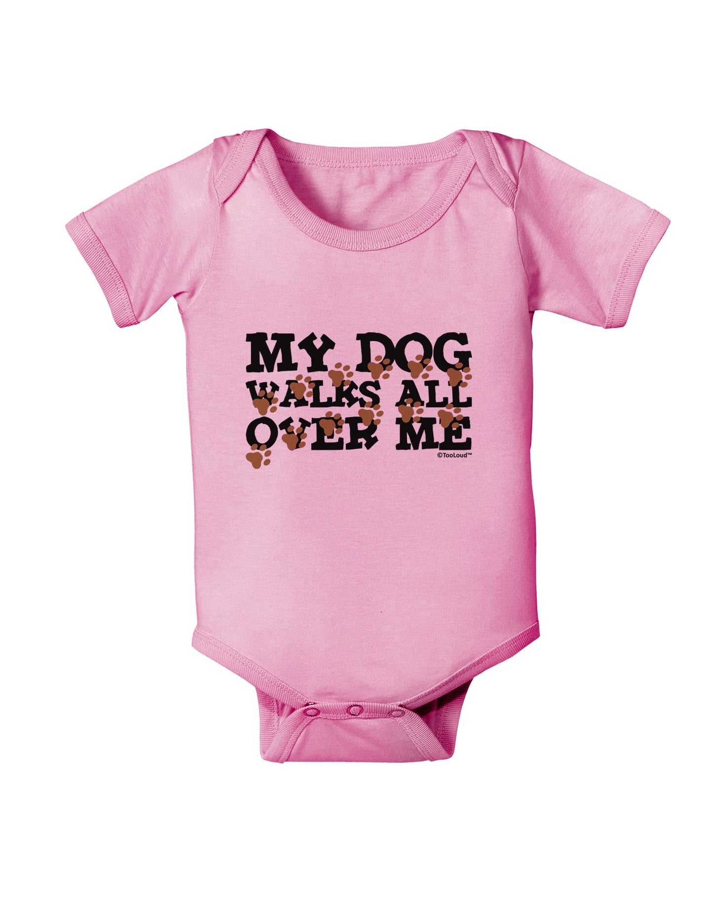 My Dog Walks All Over Me Baby Romper Bodysuit by TooLoud-Baby Romper-TooLoud-Light-Pink-06-Months-Davson Sales