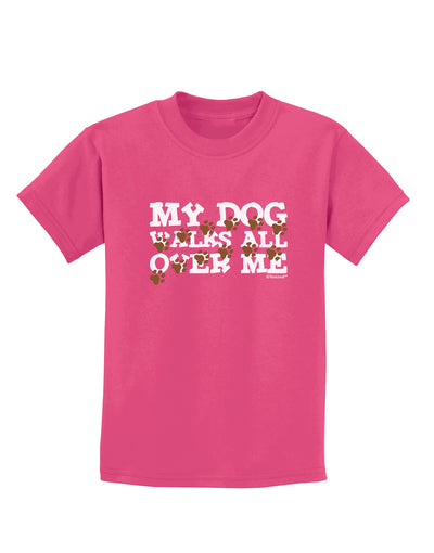 My Dog Walks All Over Me Childrens Dark T-Shirt by TooLoud-Childrens T-Shirt-TooLoud-Sangria-X-Small-Davson Sales