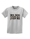 My Dog Walks All Over Me Childrens T-Shirt by TooLoud-Childrens T-Shirt-TooLoud-AshGray-X-Small-Davson Sales