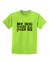 My Dog Walks All Over Me Childrens T-Shirt by TooLoud-Childrens T-Shirt-TooLoud-Lime-Green-X-Small-Davson Sales