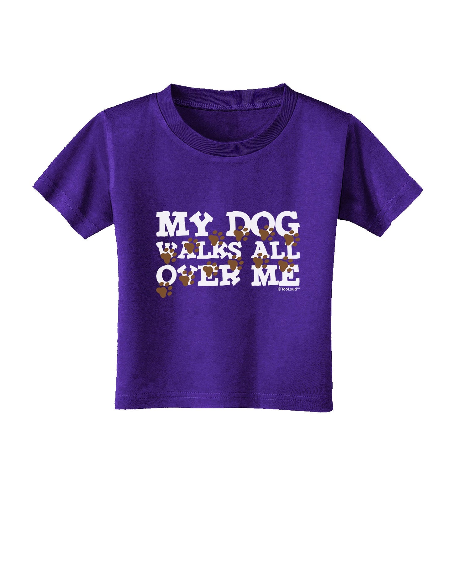 My Dog Walks All Over Me Toddler T-Shirt Dark by TooLoud-Toddler T-Shirt-TooLoud-Purple-2T-Davson Sales