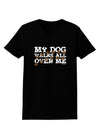 My Dog Walks All Over Me Womens Dark T-Shirt by TooLoud-Womens T-Shirt-TooLoud-Black-X-Small-Davson Sales