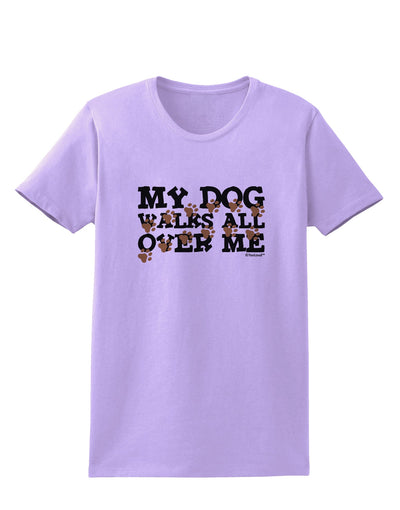 My Dog Walks All Over Me Womens T-Shirt by TooLoud-Womens T-Shirt-TooLoud-Lavender-X-Small-Davson Sales