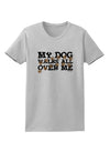 My Dog Walks All Over Me Womens T-Shirt by TooLoud-Womens T-Shirt-TooLoud-AshGray-X-Small-Davson Sales