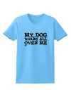 My Dog Walks All Over Me Womens T-Shirt by TooLoud-Womens T-Shirt-TooLoud-Aquatic-Blue-X-Small-Davson Sales