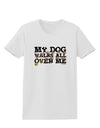 My Dog Walks All Over Me Womens T-Shirt by TooLoud-Womens T-Shirt-TooLoud-White-X-Small-Davson Sales