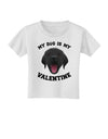 My Dog is my Valentine Black Toddler T-Shirt-Toddler T-Shirt-TooLoud-White-2T-Davson Sales