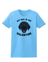 My Dog is my Valentine Black Womens T-Shirt-Womens T-Shirt-TooLoud-Aquatic-Blue-X-Small-Davson Sales