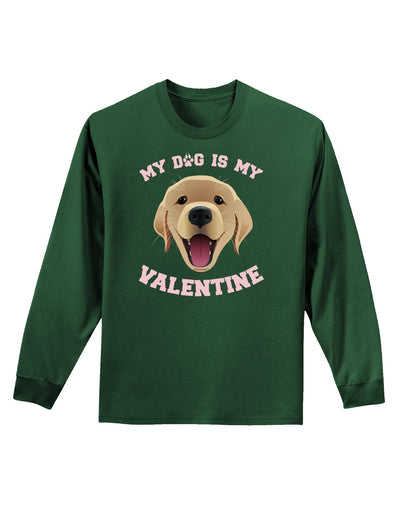 My Dog is my Valentine Gold Yellow Adult Long Sleeve Dark T-Shirt-TooLoud-Dark-Green-Small-Davson Sales